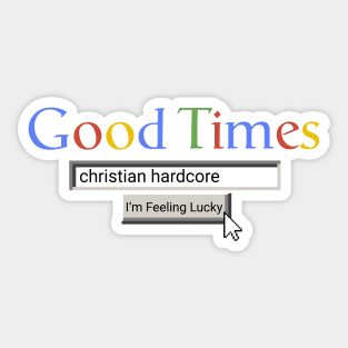 Good Times Christian Hardcore Sticker